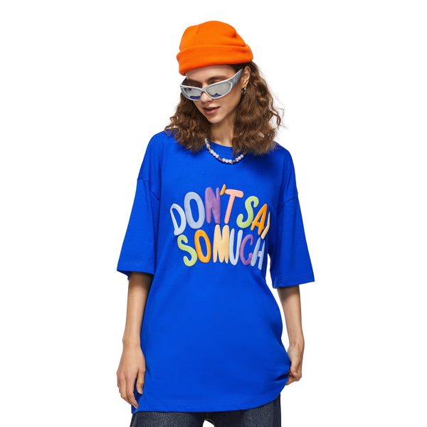 DON'T SAY SO MUCH  Women Streetwear T-shirt